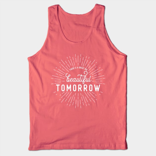 There's a Great Big Beautiful Tomorrow Tank Top by stuffsarahmakes